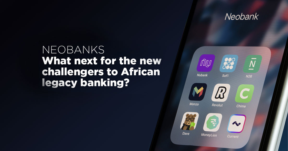 Neobanks: What next for the new challengers to African legacy banking?
